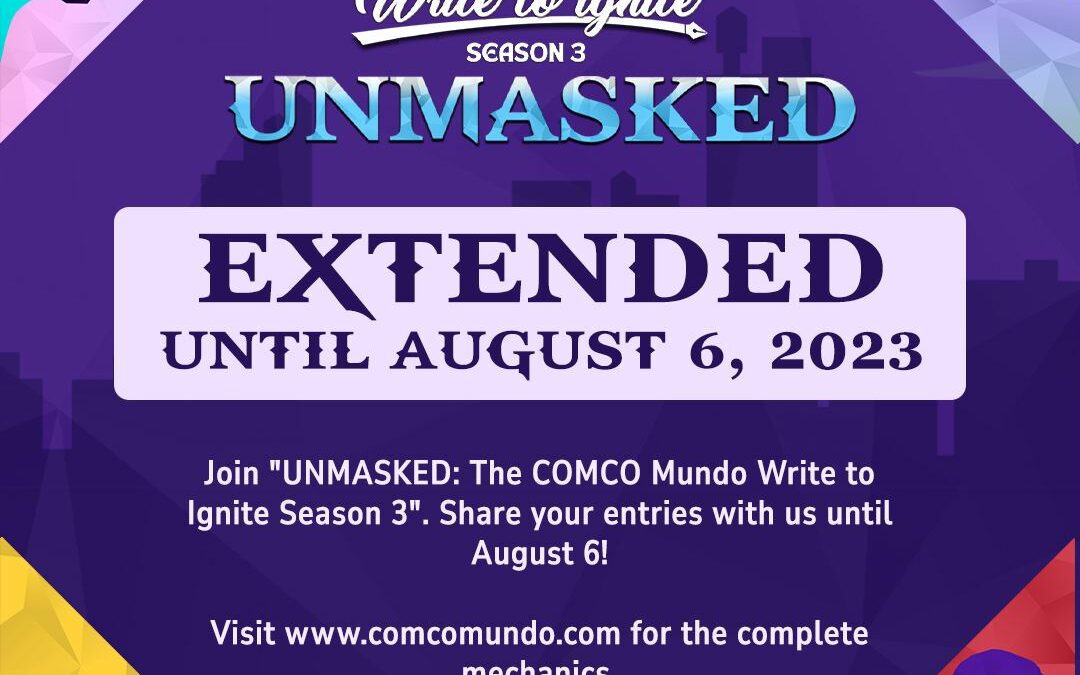 “UNMASKED: The COMCO Mundo Write to Ignite Season 3” Extends Entry Submission Until August 6!